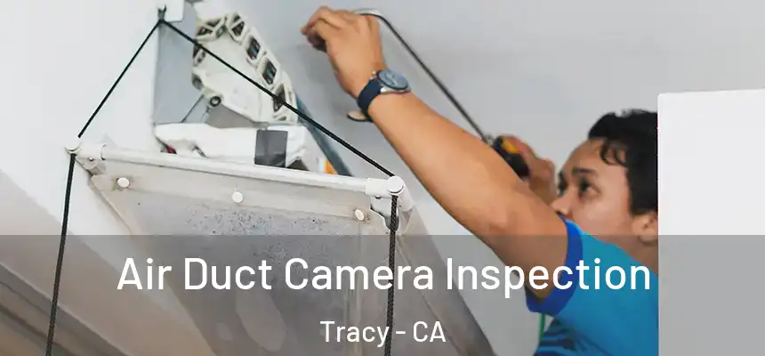 Air Duct Camera Inspection Tracy - CA