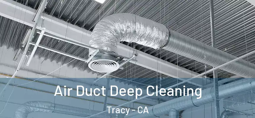 Air Duct Deep Cleaning Tracy - CA