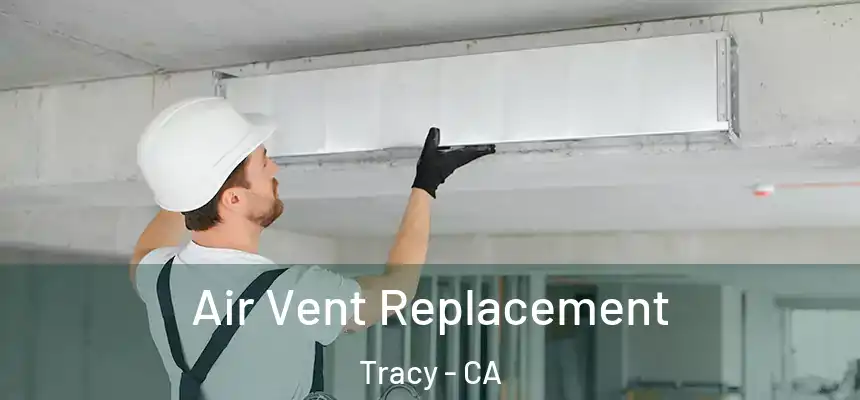 Air Vent Replacement Tracy - CA