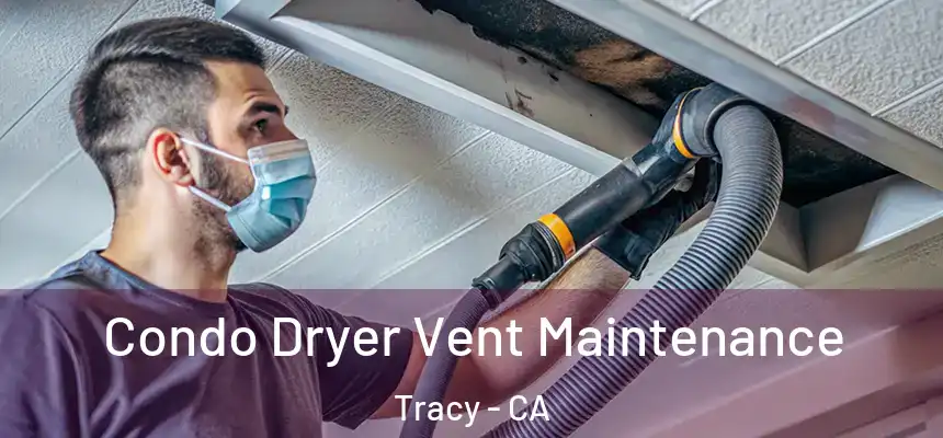 Condo Dryer Vent Maintenance Tracy - CA