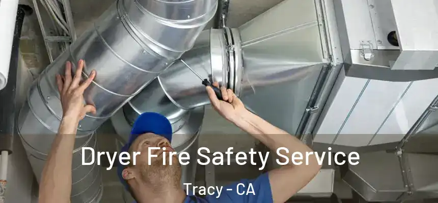 Dryer Fire Safety Service Tracy - CA