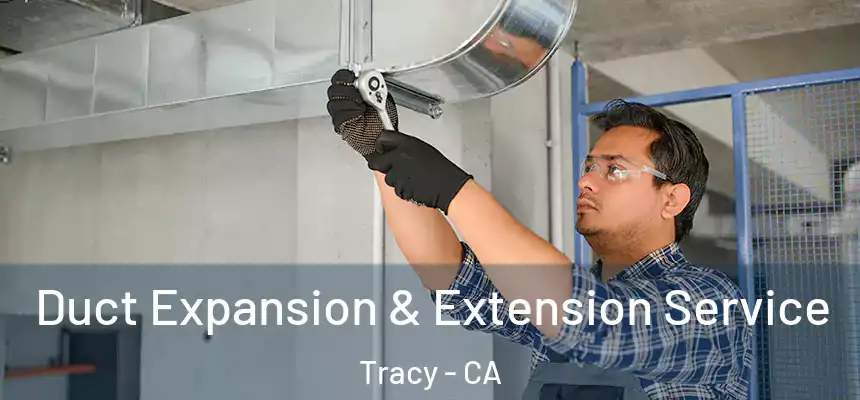 Duct Expansion & Extension Service Tracy - CA