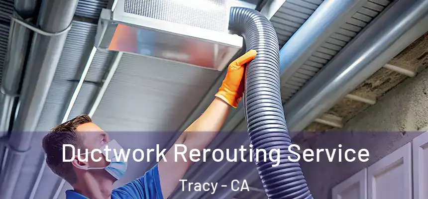  Ductwork Rerouting Service Tracy - CA