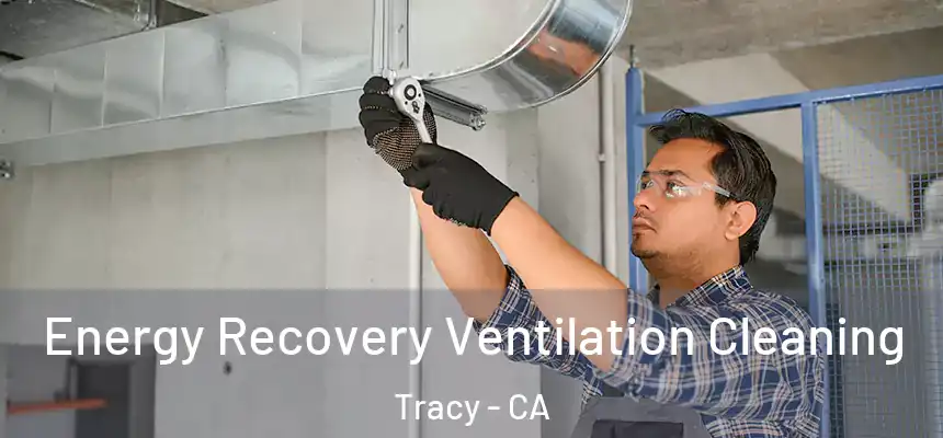 Energy Recovery Ventilation Cleaning Tracy - CA