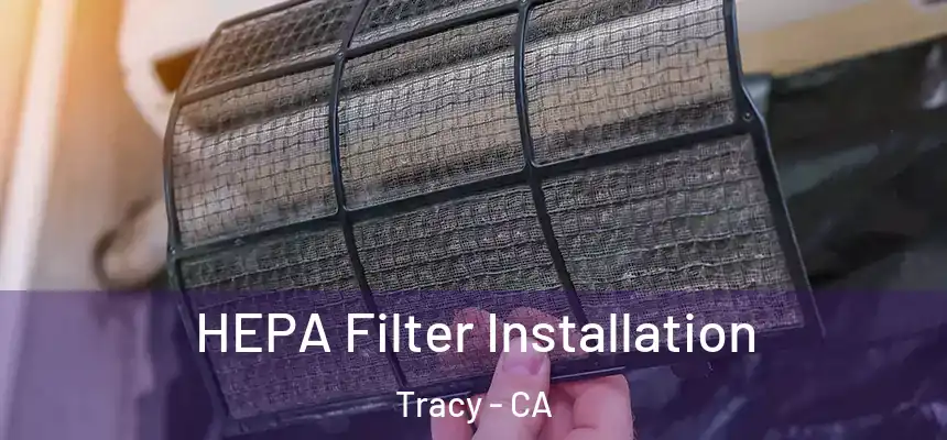 HEPA Filter Installation Tracy - CA