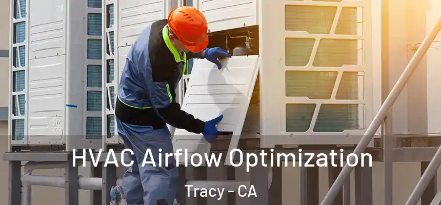 HVAC Airflow Optimization Tracy - CA