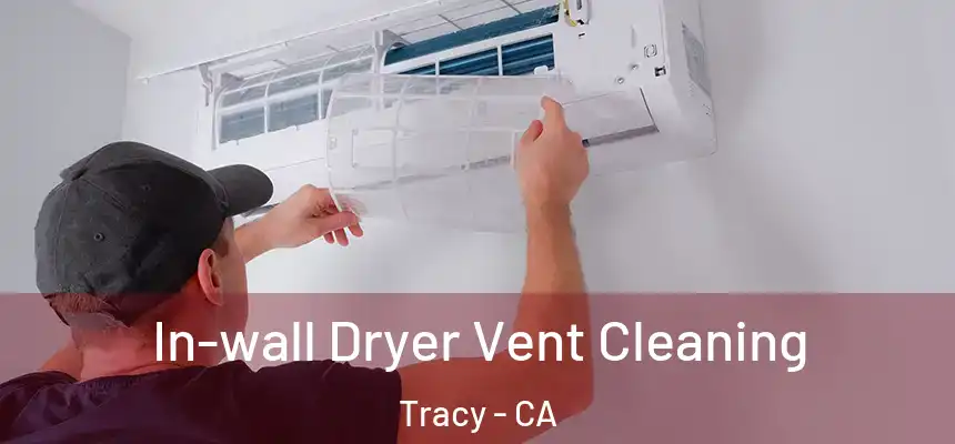 In-wall Dryer Vent Cleaning Tracy - CA