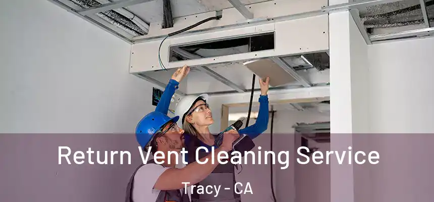 Return Vent Cleaning Service Tracy - CA