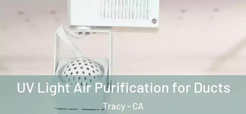 UV Light Air Purification for Ducts Tracy - CA
