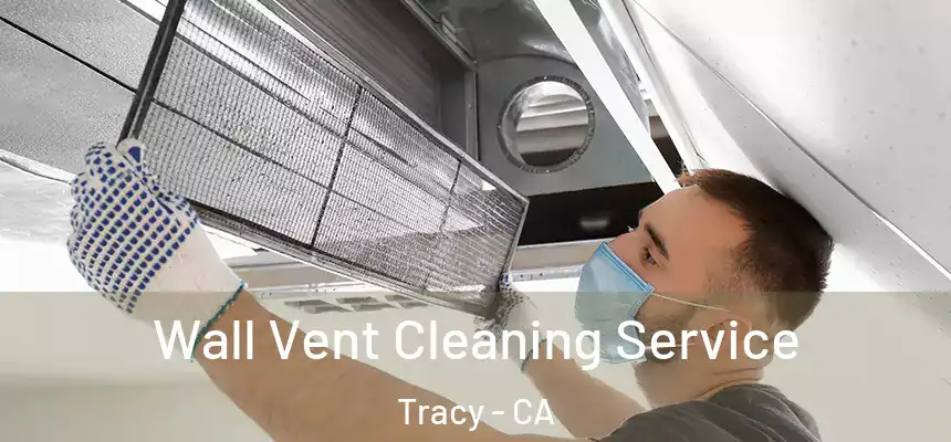 Wall Vent Cleaning Service Tracy - CA